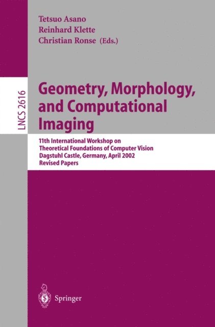 Christian Ronse, Reinhard Klette, Tetsuo Asano - Geometry, Morphology, and Computational Imaging, E-bok