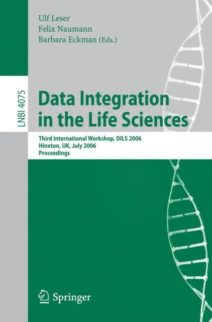 Barbara Eckman, Felix Naumann, Ulf Leser - Data Integration in the Life Sciences, E-bok