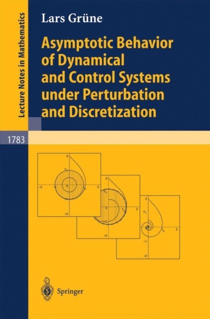 Lars Grune - Asymptotic Behavior of Dynamical and Control Systems under Pertubation and Discretization, E-bok