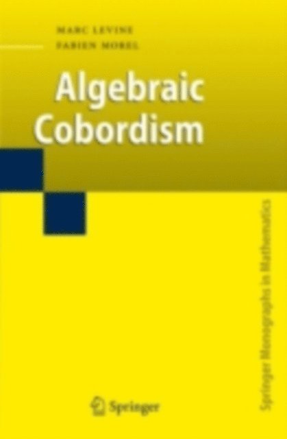Fabien Morel, Marc Levine - Algebraic Cobordism, E-bok
