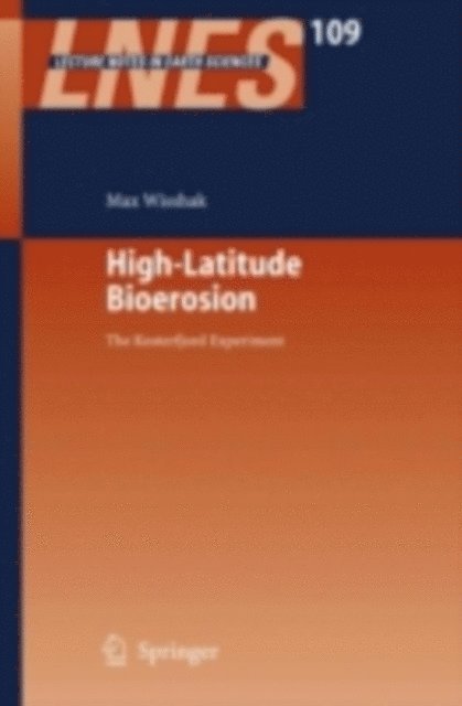 Max Wisshak - High-Latitude Bioerosion: The Kosterfjord Experiment, E-bok