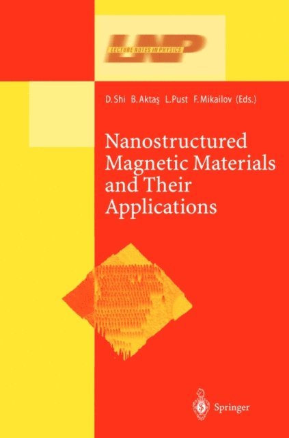 Faik Mikailov, Ladisvlav Pust, Bekir Aktas, Donglu Shi - Nanostructured Magnetic Materials and Their Applications, E-bok