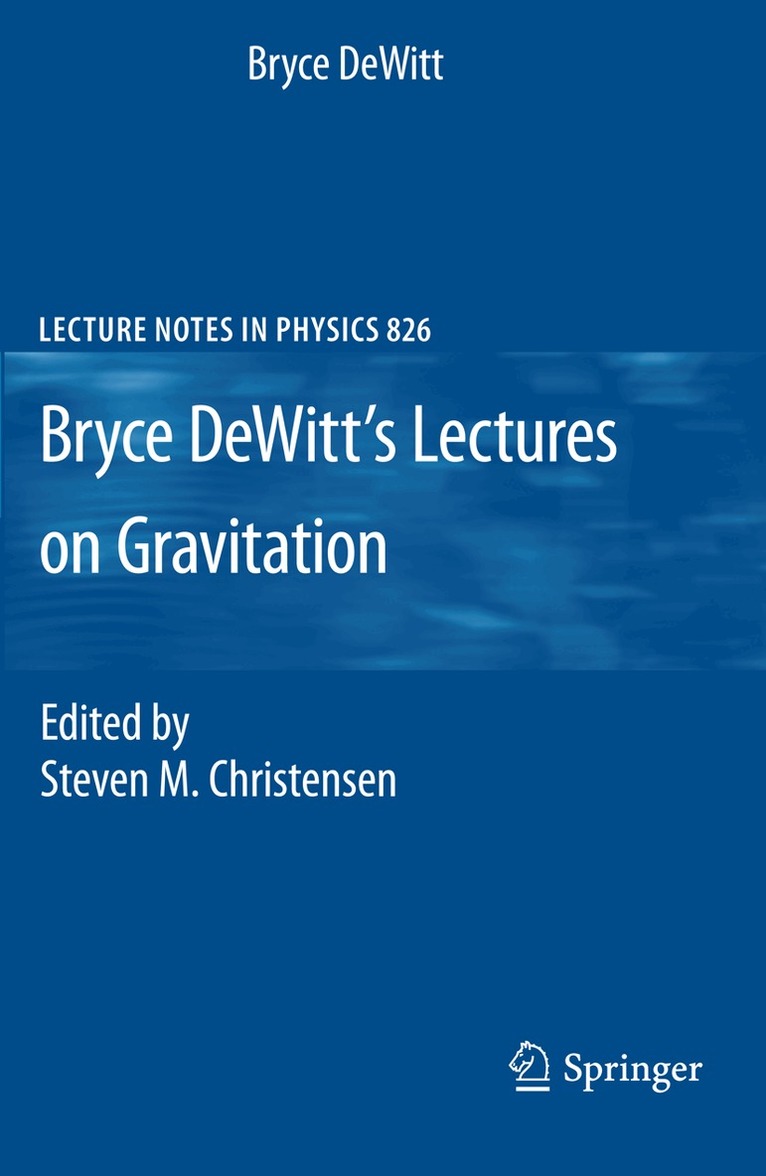 Bryce DeWitt, Steven M. Christensen - Bryce DeWitt's Lectures on Gravitation, Häftad. Tillgänglighet: Lägg i varukorg