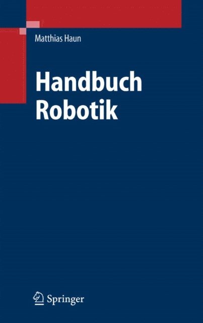 Matthias Haun - Handbuch Robotik, E-bok