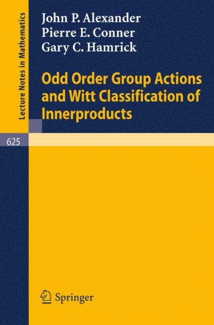 Gary C. Hamrick, Pierre E. Conner, John P. Alexander - Odd Order Group Actions and Witt Classification of Innerproducts, E-bok