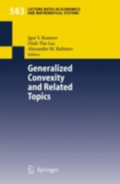 Alexander M. Rubinov, Dinh The Luc, Igor V. Konnov - Generalized Convexity and Related Topics, E-bok