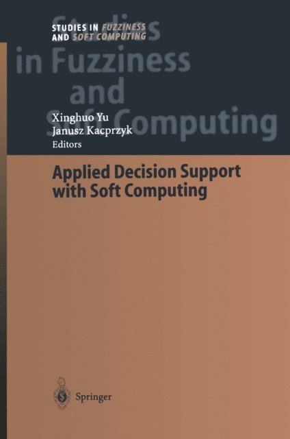 Xinghuo Yu - Applied Decision Support with Soft Computing, E-bok