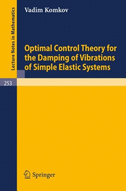 V. Komkov - Optimal Control Theory for the Damping of Vibrations of Simple Elastic Systems, E-bok