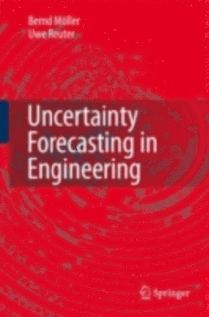 Uwe Reuter, Bernd Moller - Uncertainty Forecasting in Engineering, E-bok