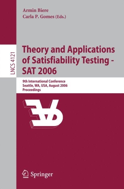 Carla P. Gomes, Armin Biere - Theory and Applications of Satisfiability Testing - SAT 2006, E-bok