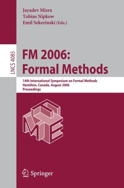 Emil Sekerinski, Tobias Nipkow, Jayadev Misra - FM 2006: Formal Methods, E-bok