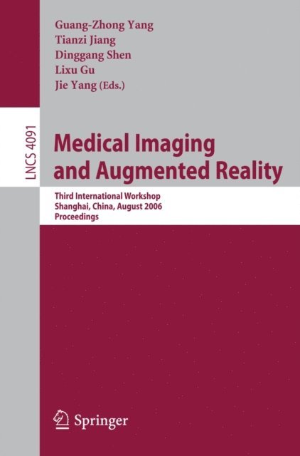 Jie Yang, Lixu Gu, Dinggang Shen, Tianzi Jiang, Guang-Zhong Yang - Medical Imaging and Augmented Reality, E-bok
