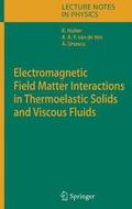 Electromagnetic Field Matter Interactions in Thermoelasic Solids and Viscous Fluids