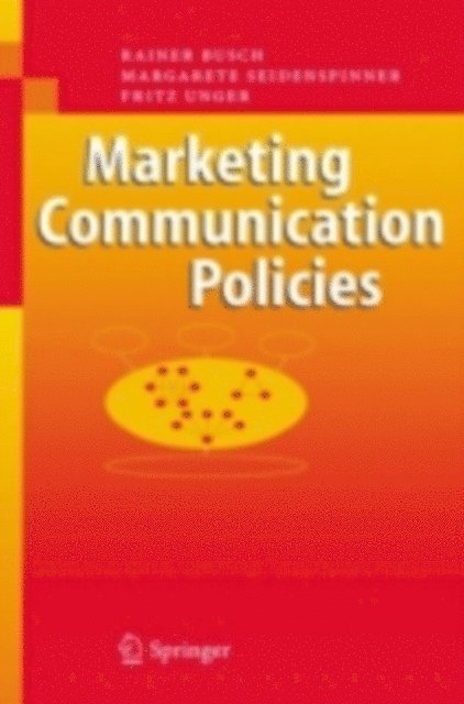 Fritz Unger, Margarete Seidenspinner, Rainer Busch - Marketing Communication Policies, E-bok