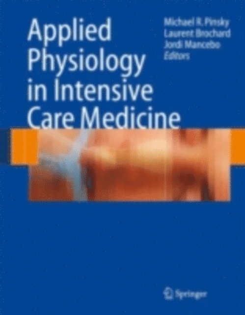 Jordi Mancebo, Laurent Brochard, Michael R. Pinsky - Applied Physiology in Intensive Care Medicine, E-bok