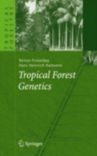 Hans Heinrich Hattemer, Reiner Finkeldey - Tropical Forest Genetics, E-bok