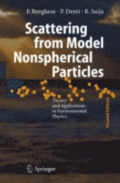 Rosalba Saija, Paolo Denti, Ferdinando Borghese - Scattering from Model Nonspherical Particles, E-bok