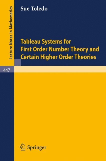 S.A. Toledo - Tableau Systems for First Order Number Theory and Certain Higher Order Theories, E-bok