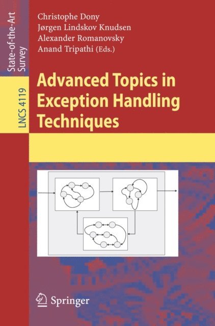 Anand Tripathi, Alexander Romanovsky, Jorgen Lindskov Knudsen, Christophe Dony - Advanced Topics in Exception Handling Techniques, E-bok