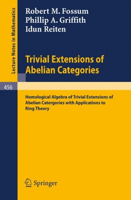I. Reiten, P.A. Griffith, R.M. Fossum - Trivial Extensions of Abelian Categories, E-bok