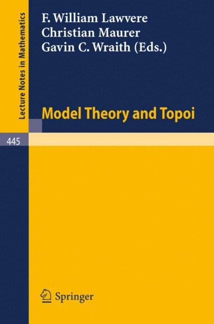 G.C. Wraith, C. Maurer, F.W. Lawvere - Model Theory and Topoi, E-bok