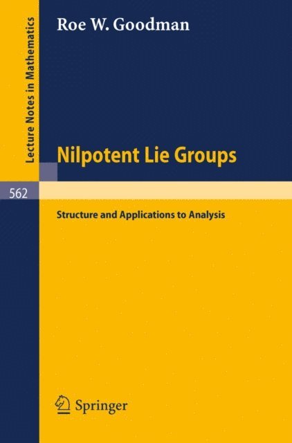 Roe W. Goodman - Nilpotent Lie Groups, E-bok