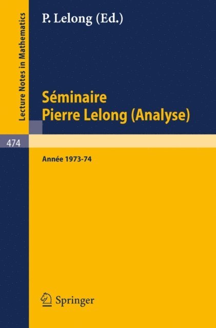 P. Lelong - Séminaire Pierre Lelong (Analyse) Année 1973/74, E-bok