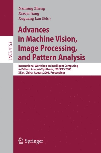 Xuguang Lan, Xiaoyi Jiang, Nanning Zheng - Advances in Machine Vision, Image Processing, and Pattern Analysis, E-bok