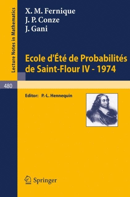 J. Gani, J.P. Conze, X.M. Fernique, P.-L. Hennequin - Ecole d'Ete de Probabilites de Saint-Flour IV, 1974, E-bok