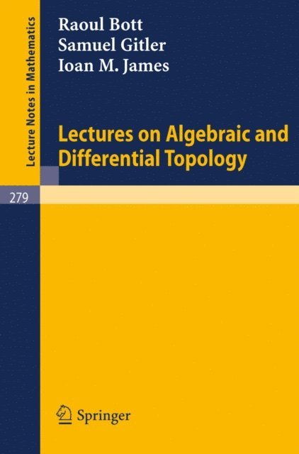 S. Gitler, R. Bott - Lectures on Algebraic and Differential Topology, E-bok