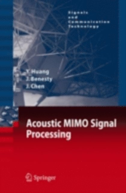 Jingdong Chen, Jacob Benesty, Yiteng Huang - Acoustic MIMO Signal Processing, E-bok