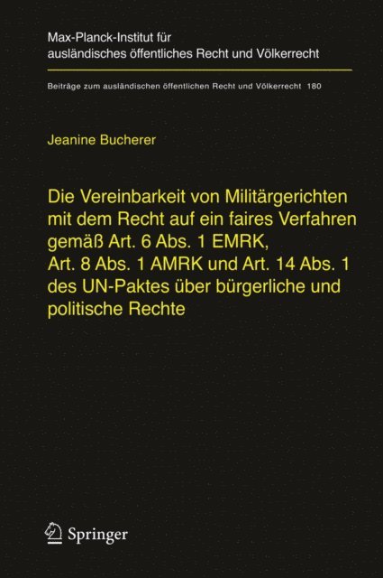 Jeanine Bucherer - Die Vereinbarkeit von Militärgerichten mit dem Recht auf ein faires Verfahren gemäß Art. 6 Abs. 1 EMRK, Art. 8 Abs. 1 AMRK und Art. 14 Abs. 1 des UN-Paktes über bürgerliche und politische Rechte, E-bok