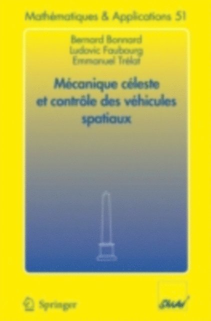 Emmanuel Trelat, Ludovic Faubourg, Bernard Bonnard - Mécanique céleste et contrôle des véhicules spatiaux, E-bok