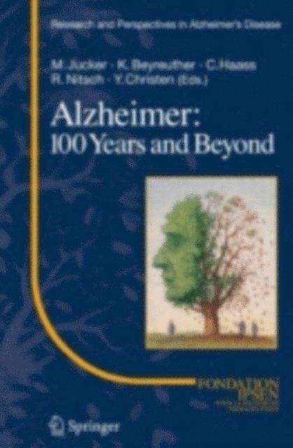 Roger M. Nitsch, Christian Haass, Konrad Beyreuther, Mathias Jucker - Alzheimer: 100 Years and Beyond, E-bok