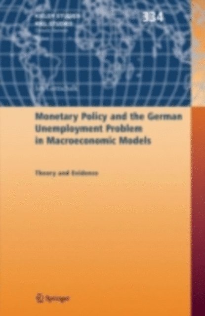 Jan Gottschalk - Monetary Policy and the German Unemployment Problem in Macroeconomic Models, E-bok
