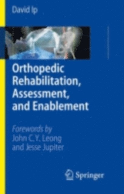 David Ip - Orthopedic Rehabilitation, Assessment, and Enablement, E-bok