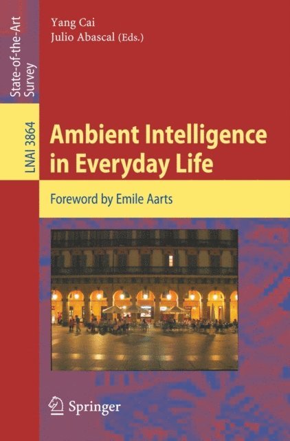 Julio Abascal, Yang Cai - Ambient Intelligence in Everyday Life, E-bok