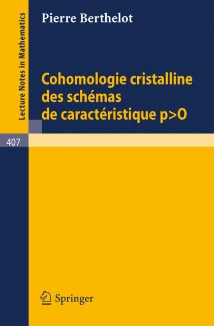 P. Berthelot - Cohomologie Cristalline des Schemas de Caracteristique p O, E-bok