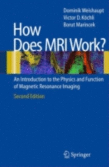 Borut Marincek, Victor D. Koechli, Dominik Weishaupt - How does MRI work?, E-bok