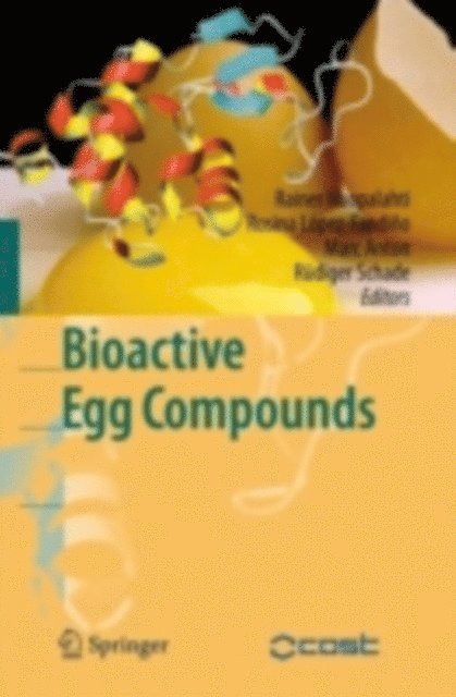 Rudiger Schade, Marc Anton, Rosina Lopez-Fandino, Rainer Huopalahti - Bioactive Egg Compounds, E-bok