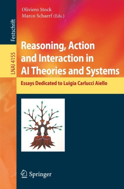 Marco Schaerf, Oliviero Stock - Reasoning, Action and Interaction in AI Theories and Systems, E-bok