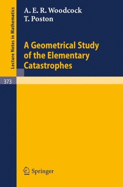 T. Poston, A.E.R. Woodcock - Geometrical Study of the Elementary Catastrophes, E-bok