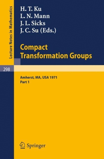 J. C Su, J. L Sicks, L. N Mann, H. T Ku - Proceedings of the Second Conference on Compact Transformation Groups. University of Massachusetts, Amherst, 1971, E-bok