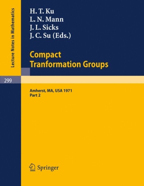 J. C Su, J. L Sicks, L. N Mann, H. T Ku - Proceedings of the Second Conference on Compact Tranformation Groups. University of Massachusetts, Amherst, 1971, E-bok