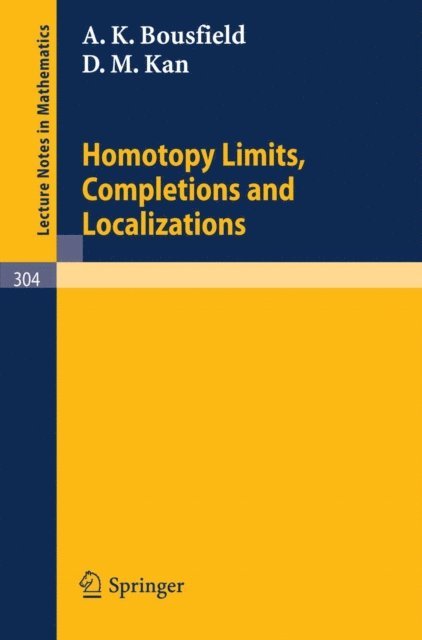 D. M. Kan, A. K. Bousfield - Homotopy Limits, Completions and Localizations, E-bok