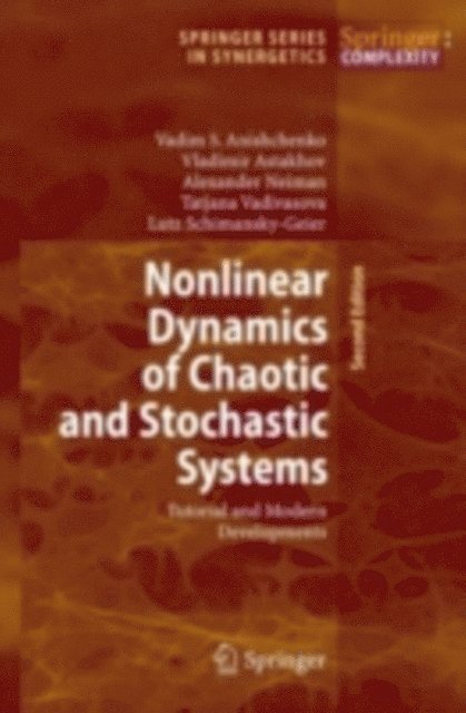 Lutz Schimansky-Geier, Tatjana Vadivasova, Alexander Neiman, Vladimir Astakhov, Vadim S. Anishchenko - Nonlinear Dynamics of Chaotic and Stochastic Systems, E-bok