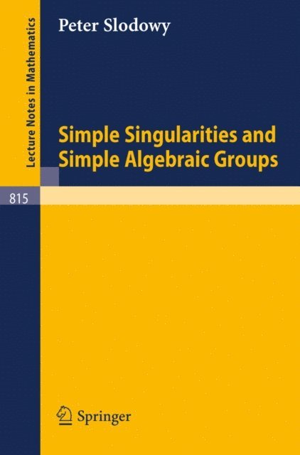 P. Slodowy - Simple Singularities and Simple Algebraic Groups, E-bok