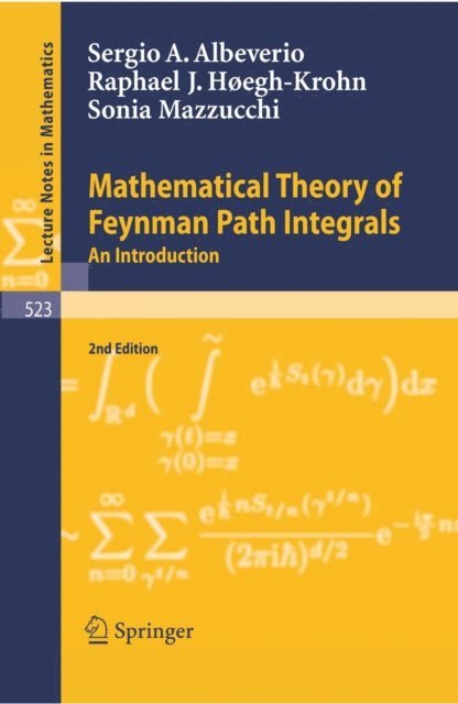 Raphael J. Hoegh-Krohn, Sergio A. Albeverio - Mathematical Theory of Feynman Path Integrals, E-bok