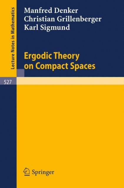 K. Sigmund, C. Grillenberger, M. Denker - Ergodic Theory on Compact Spaces, E-bok