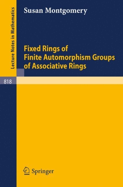 S. Montgomery - Fixed Rings of Finite Automorphism Groups of Associative Rings, E-bok